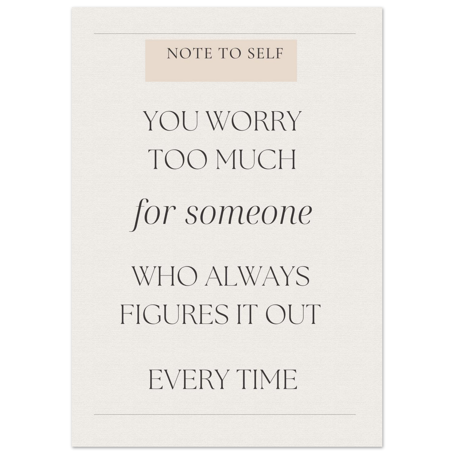 Motivational quote card with text 'You worry too much for someone who always figures it out every time' on a white background.