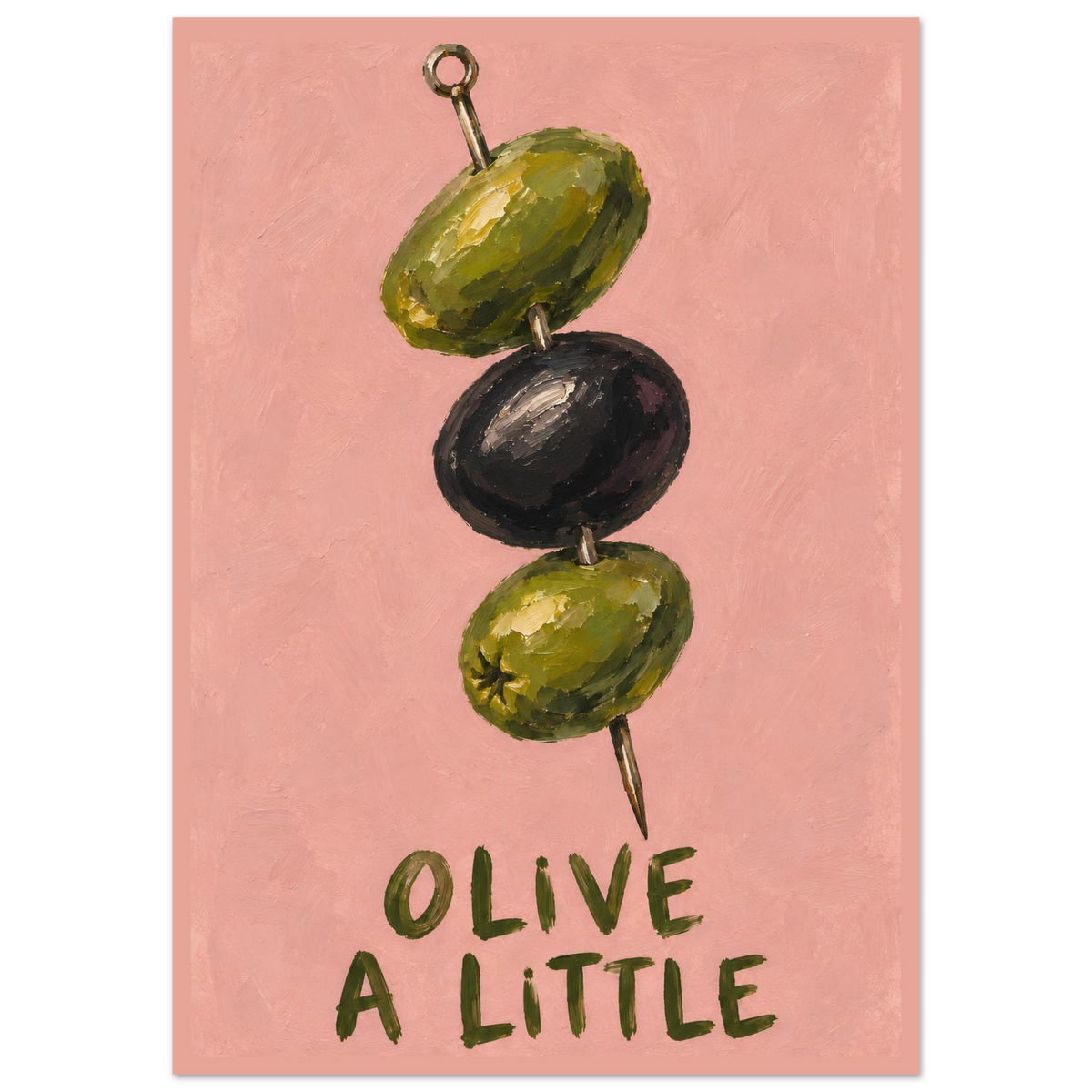 Olive a Little artwork featuring two green olives and one black olive on a cocktail pick, with painted green lettering against a dusty-pink background.