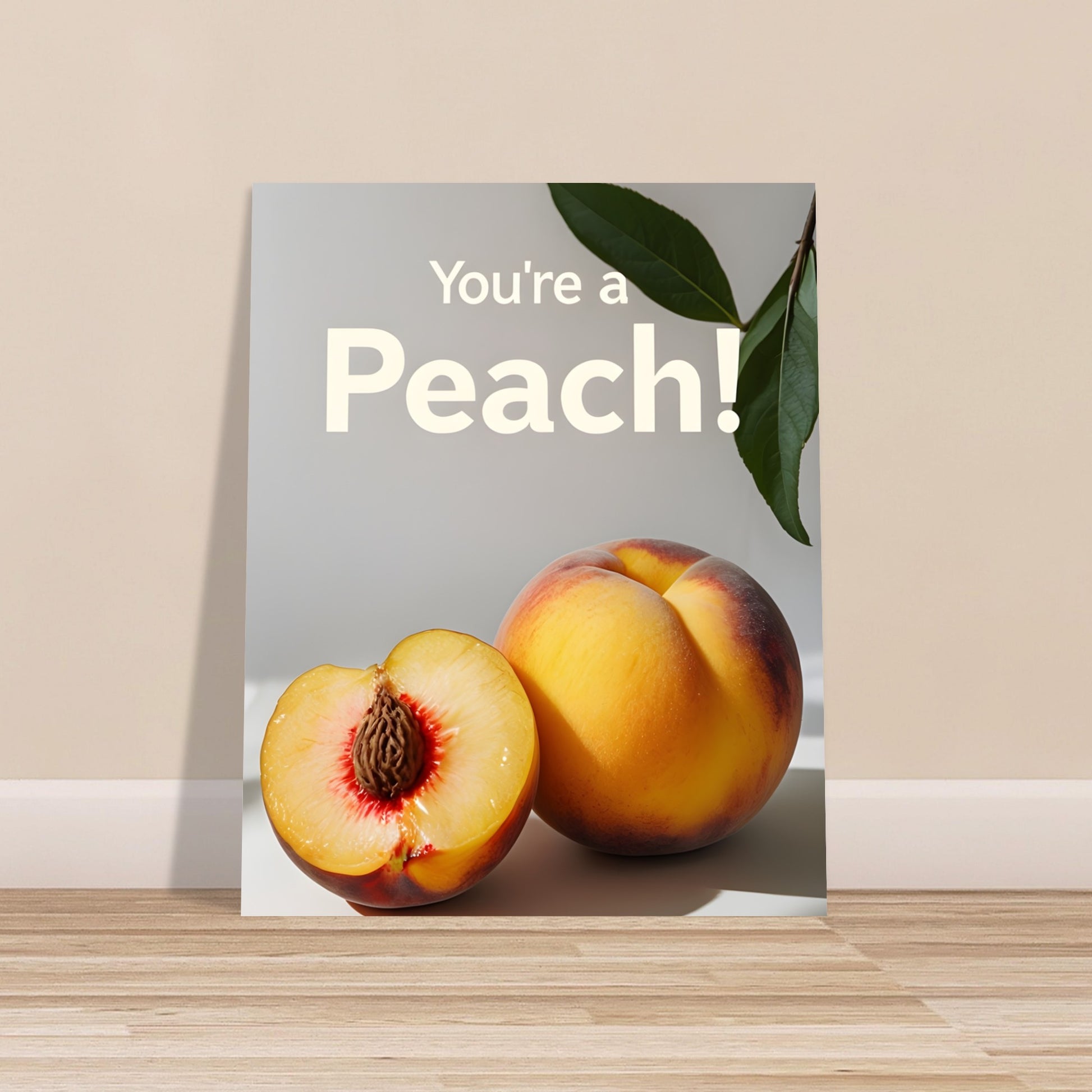 ou're a Peach Poster â€“ Minimalist fruit wall art featuring a peach with text on matte paper, styled for modern kitchen or playful home decor.