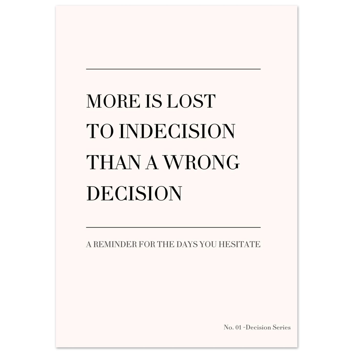 Minimalist quote poster “More is lost to indecision than a wrong decision”