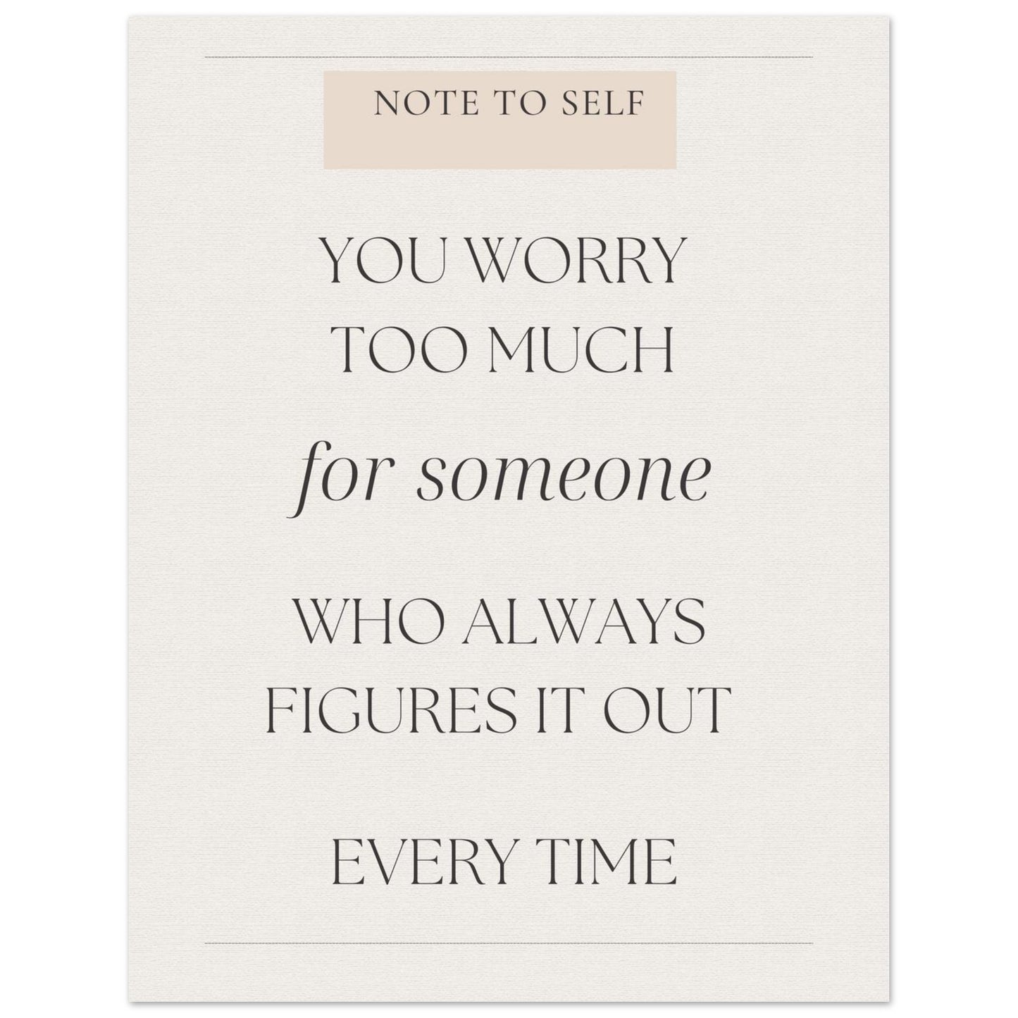 Motivational quote card with text 'You worry too much for someone who always figures it out every time' on a white background.