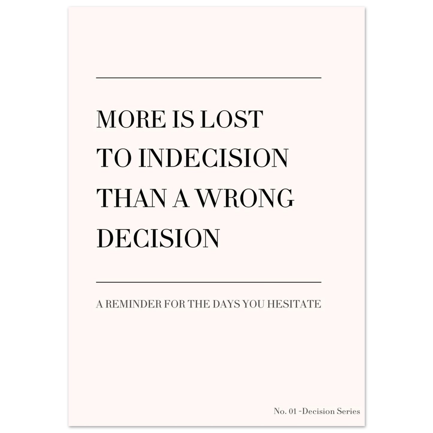 Minimalist quote poster “More is lost to indecision than a wrong decision”