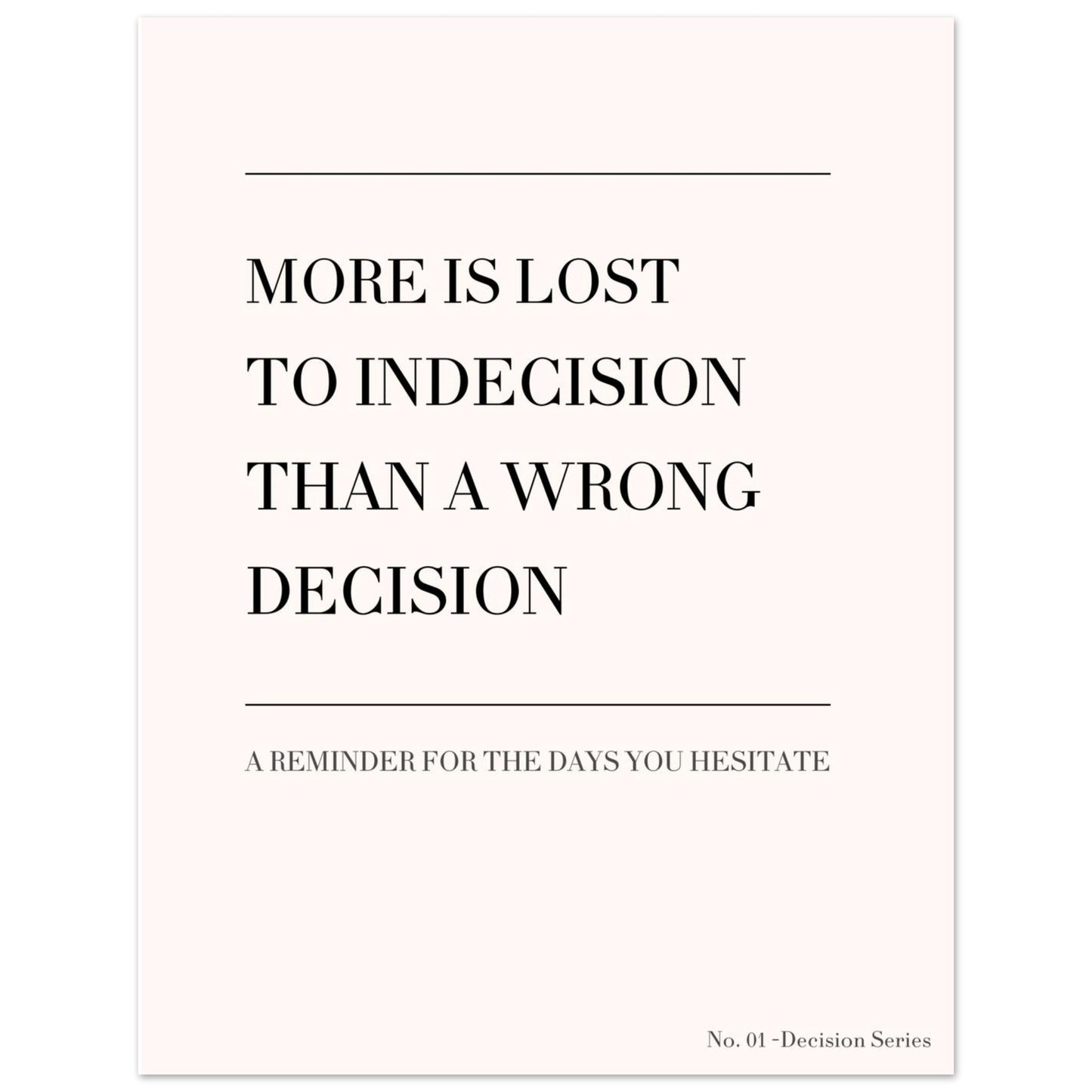 Minimalist quote poster “More is lost to indecision than a wrong decision”