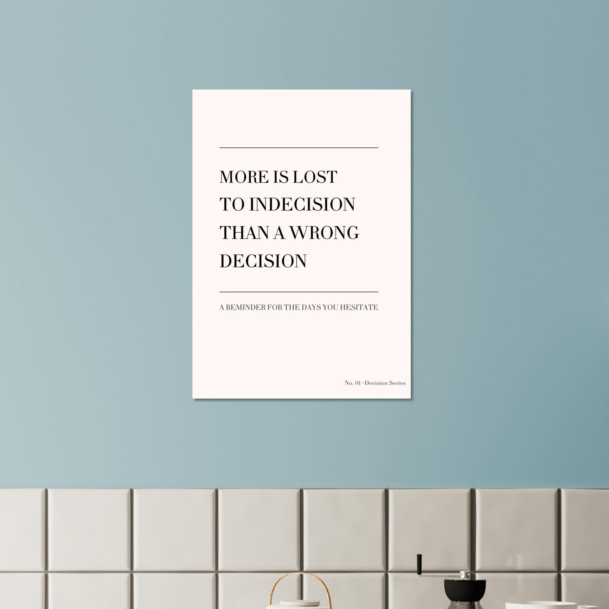 Poster with motivational quote on a light blue wall above a tiled shelf.