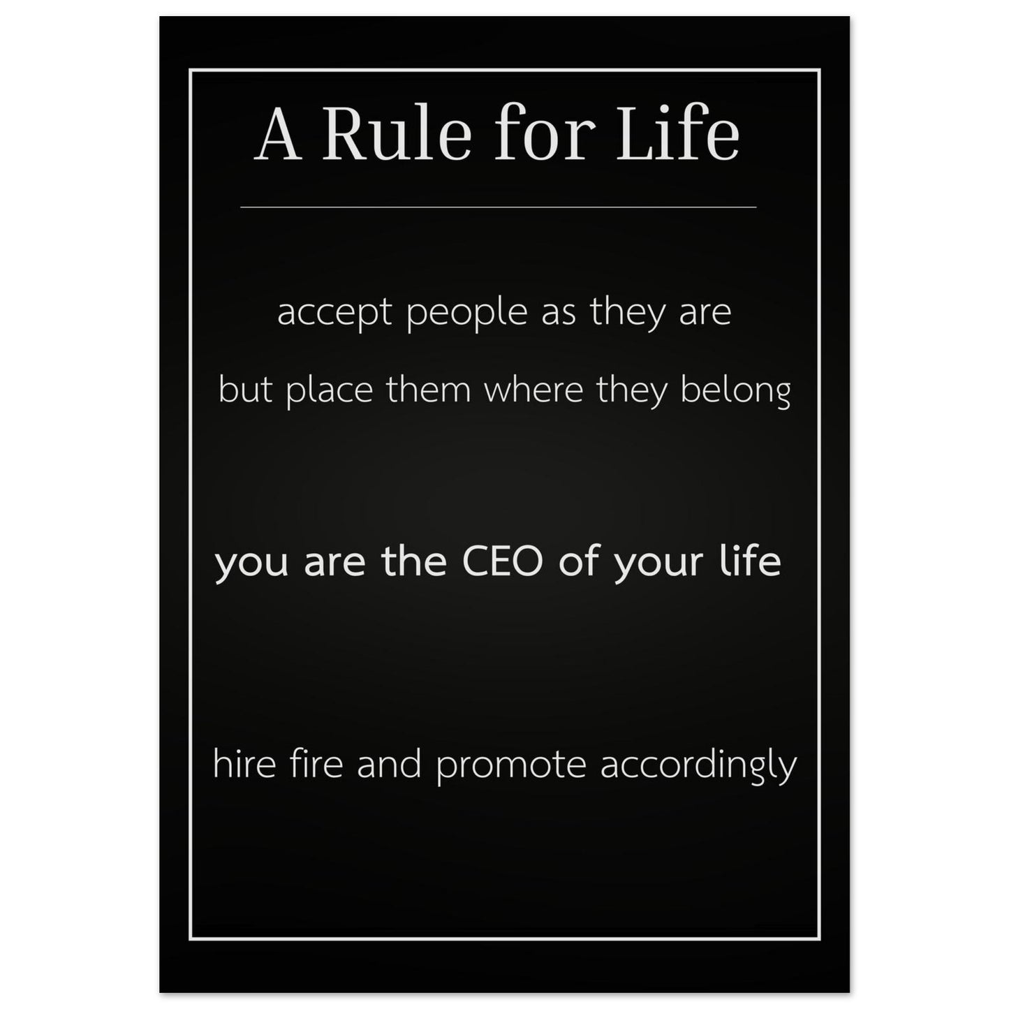 Black poster with white text containing a rule for life quote.
