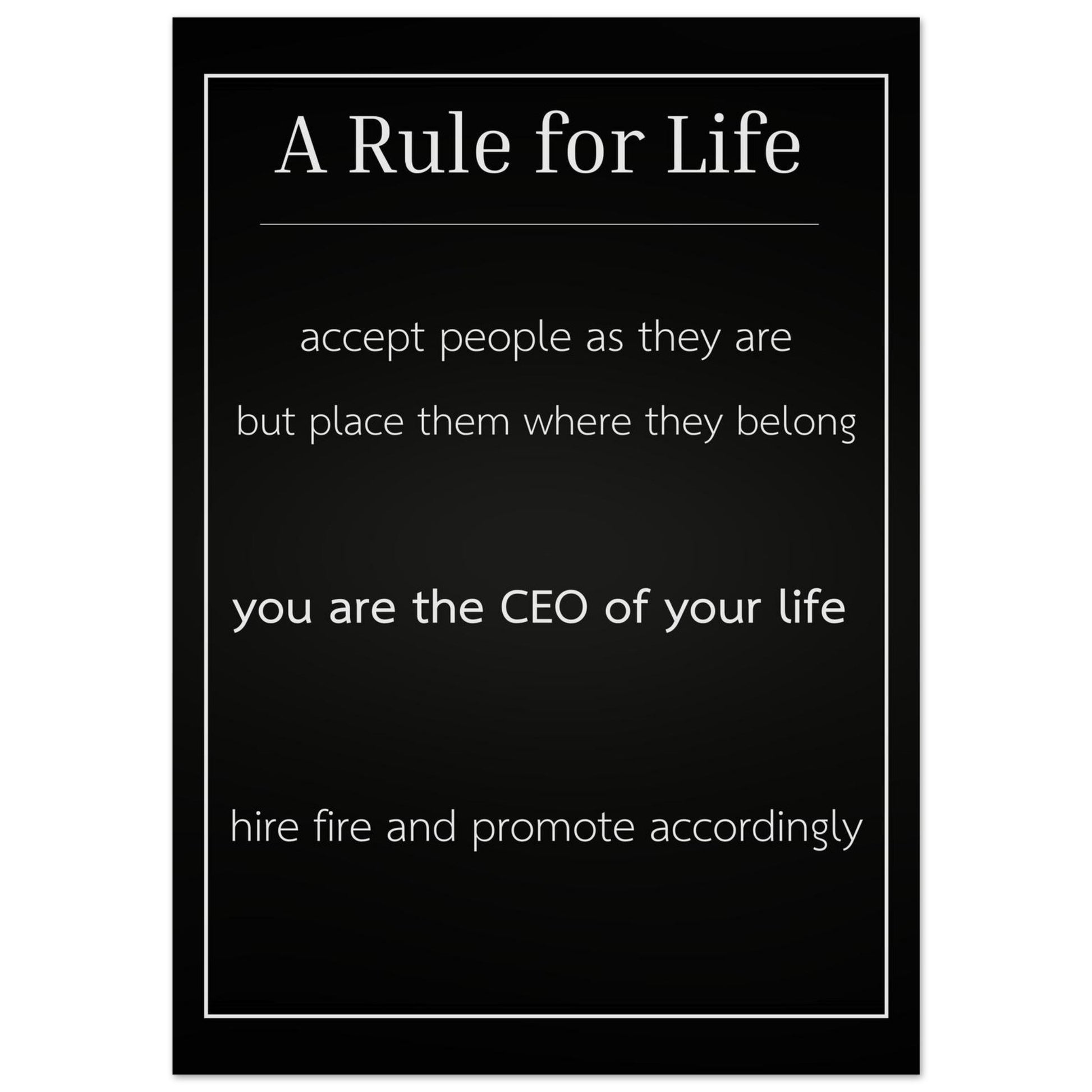 Black poster with white text containing a rule for life quote.