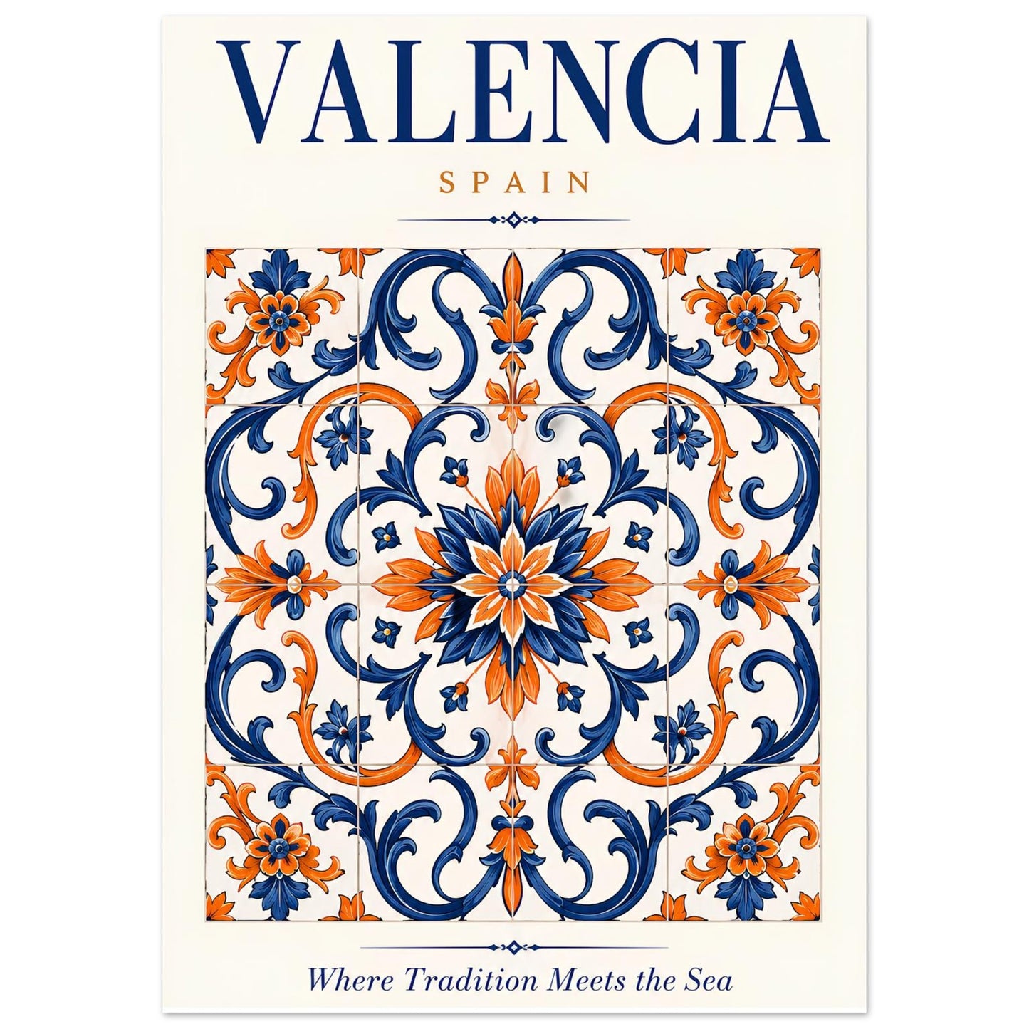 A travel poster or art print featuring the word 'VALENCIA' and 'SPAIN' above a decorative tile pattern in navy blue and orange on a cream background, with the phrase 'Where Tradition Meets the Sea' at the bottom.