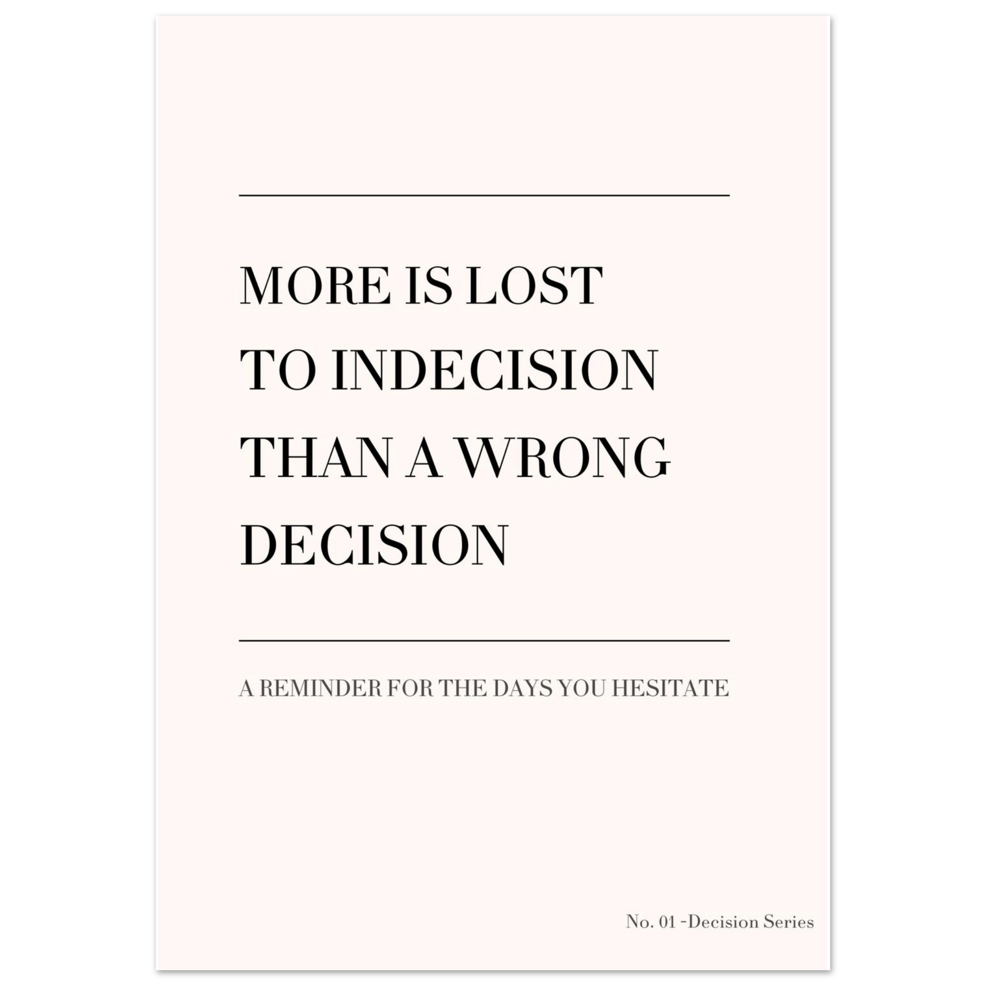 Minimalist quote poster “More is lost to indecision than a wrong decision”