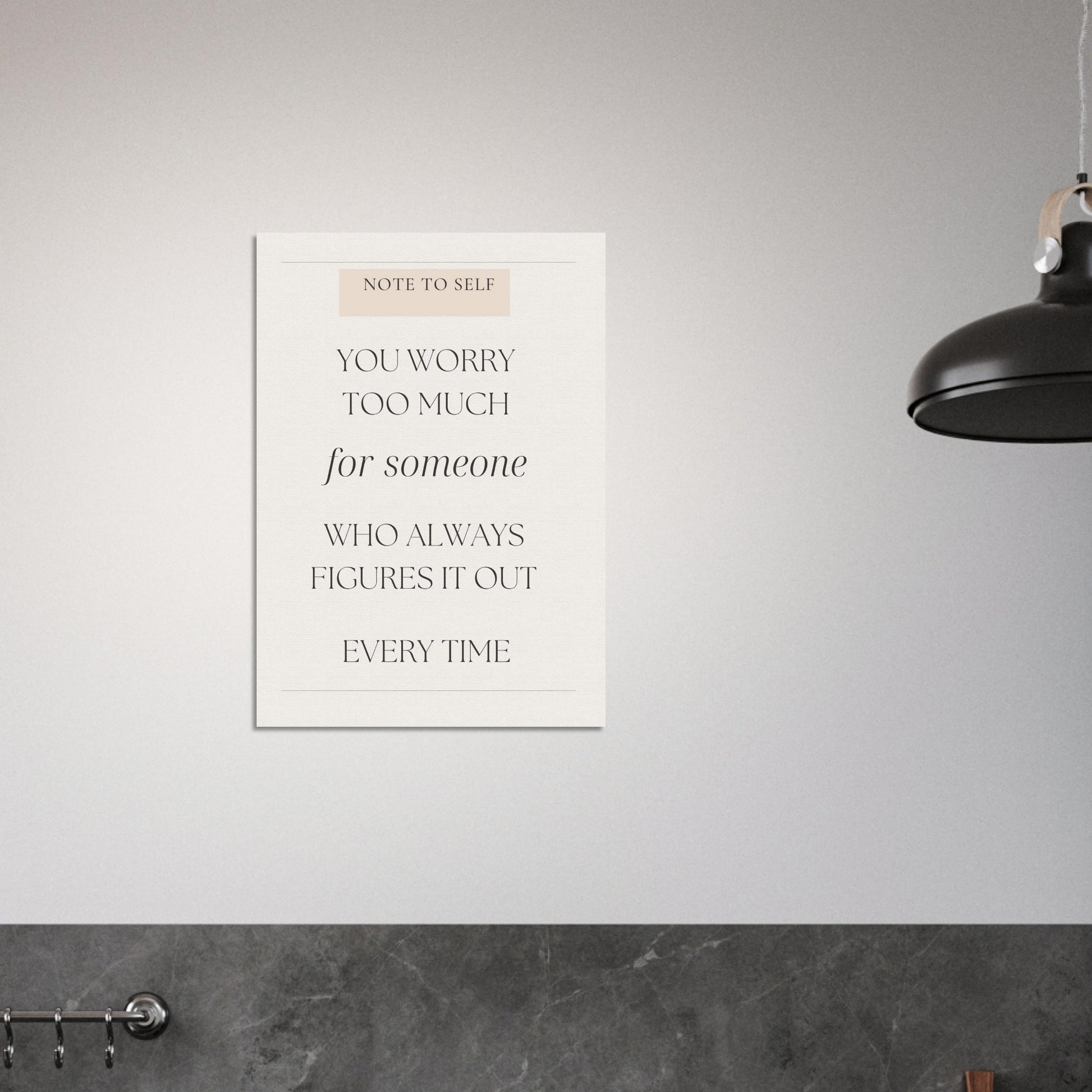 Motivational poster on a wall with text 'You worry too much for someone who always figures it out every time'.