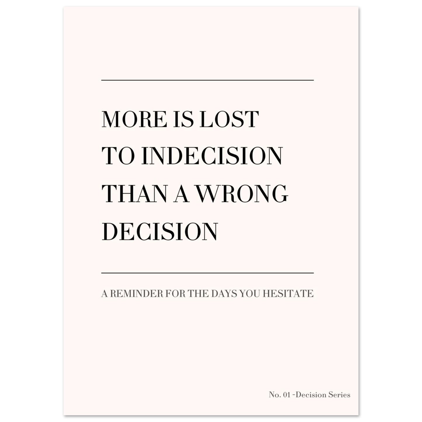 Minimalist quote poster “More is lost to indecision than a wrong decision”