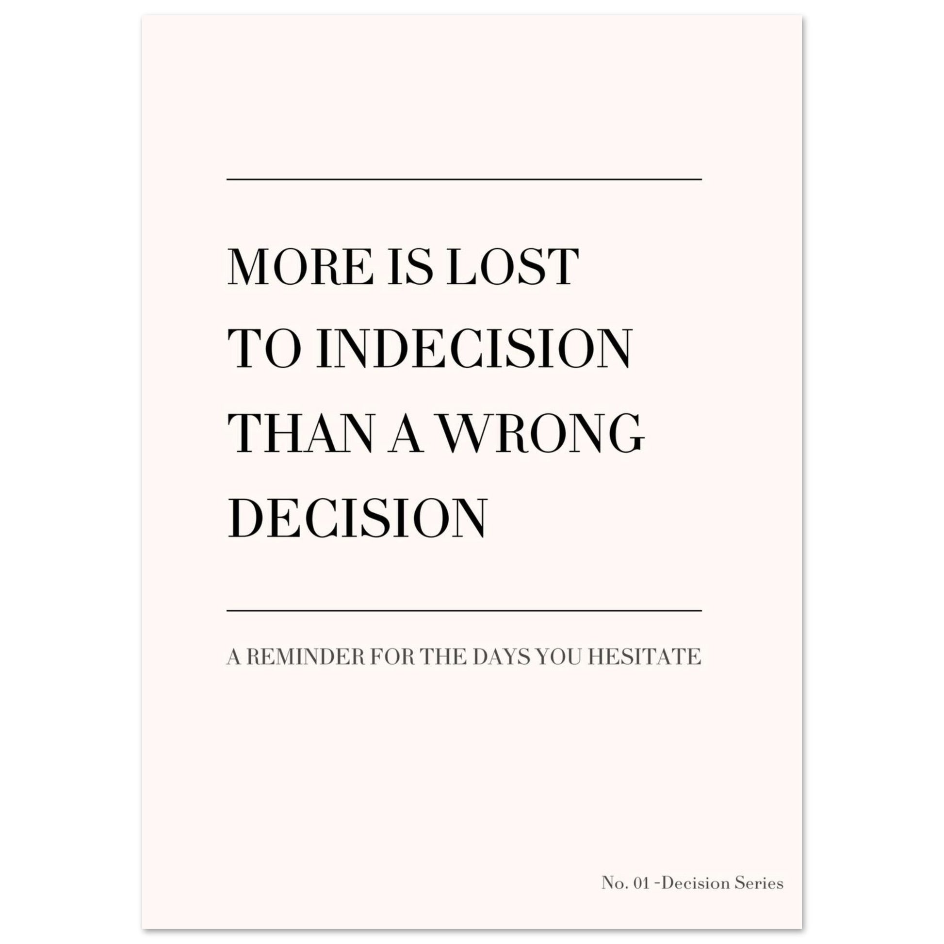 Minimalist quote poster “More is lost to indecision than a wrong decision”