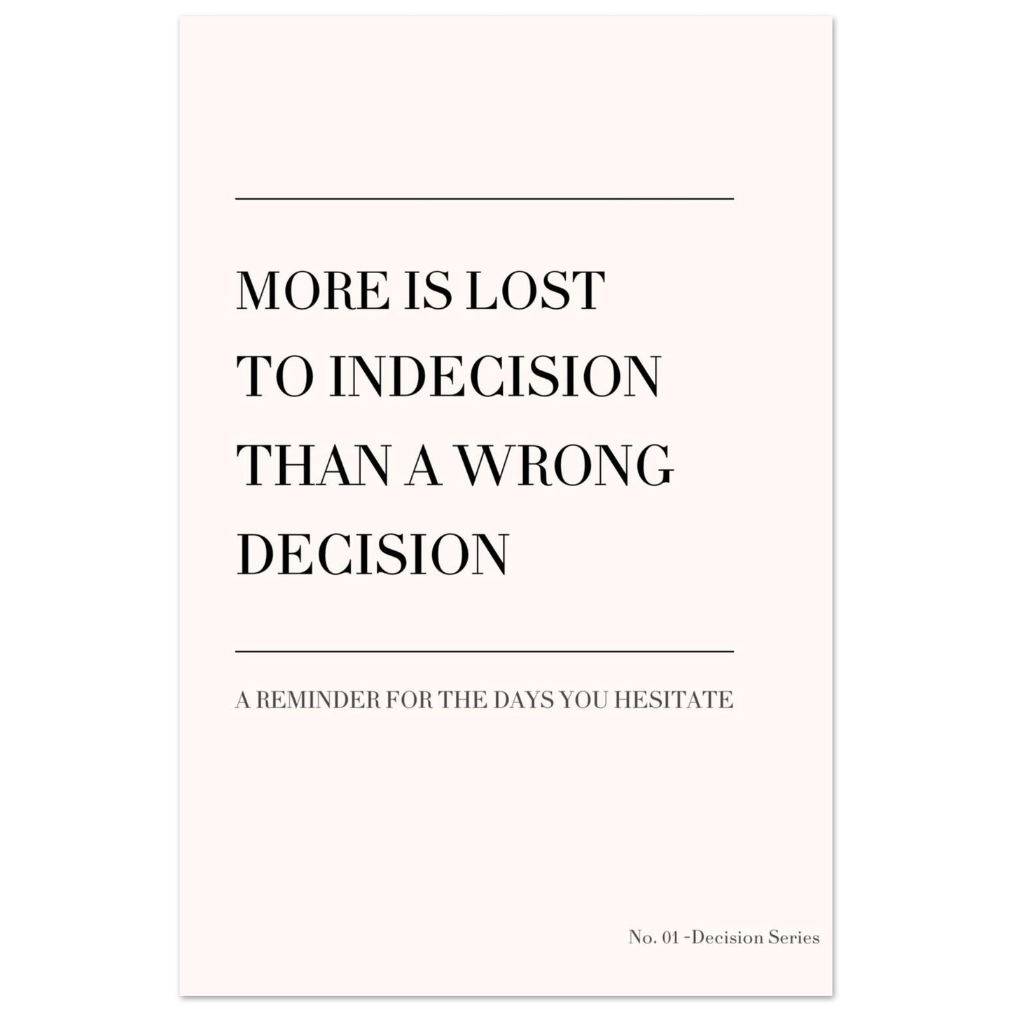 Minimalist quote poster “More is lost to indecision than a wrong decision”
