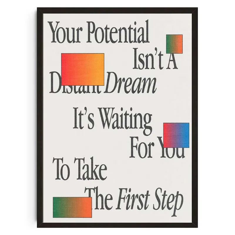Motivational poster with text 'Your Potential Isn't A Distant Dream, It's Waiting For You To Take The First Step' with colorful blocks.