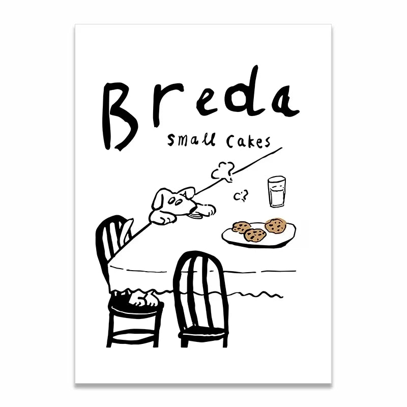 A vertical art print featuring a black and white hand-drawn illustration of a dog sitting at a table with cookies and a glass, with the text 'Breda small cakes' written above.