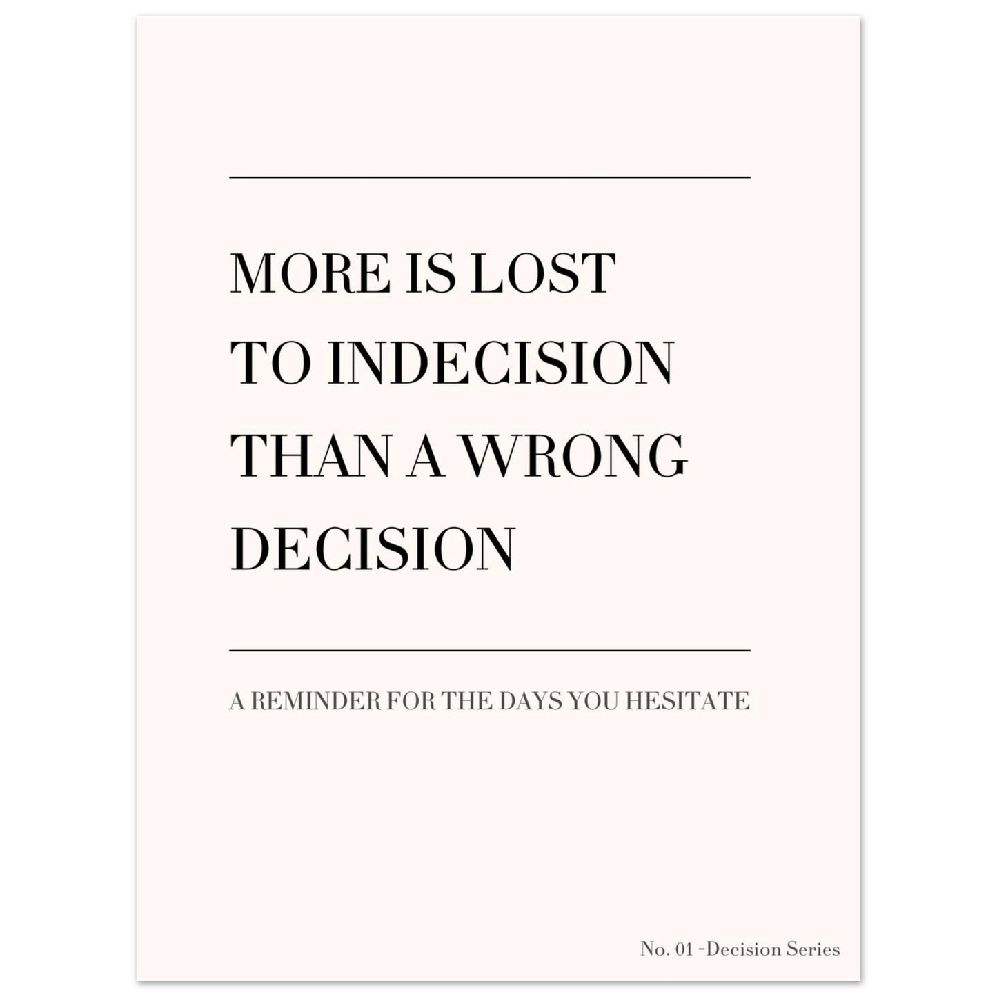 Minimalist quote poster “More is lost to indecision than a wrong decision”
