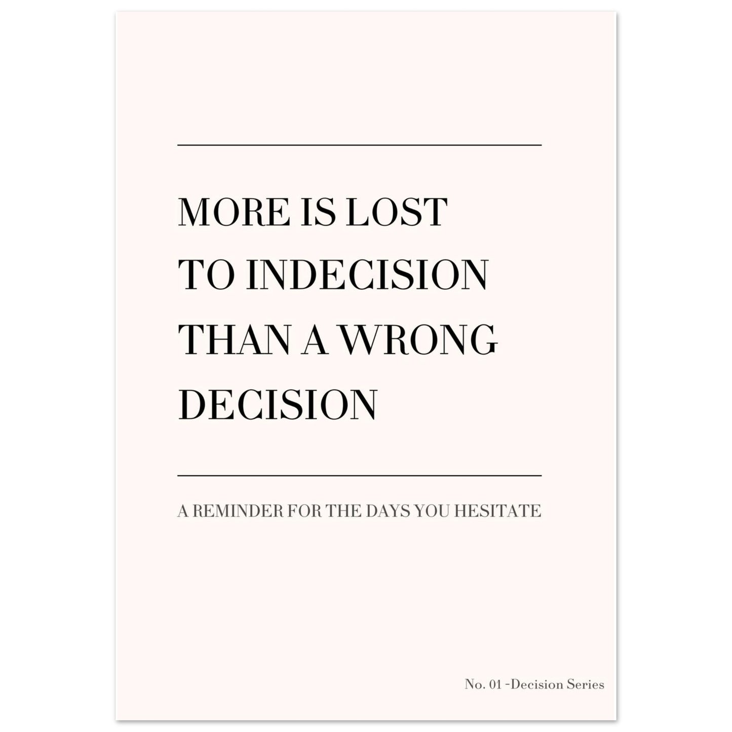 Minimalist quote poster “More is lost to indecision than a wrong decision”