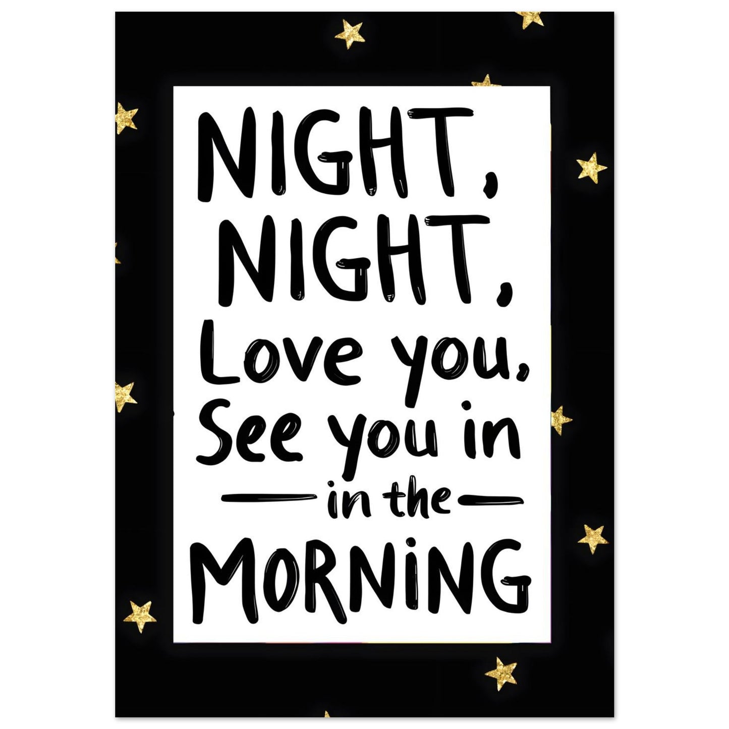Poster with text 'Night, night, love you, see you in the morning' on a black background with gold stars.