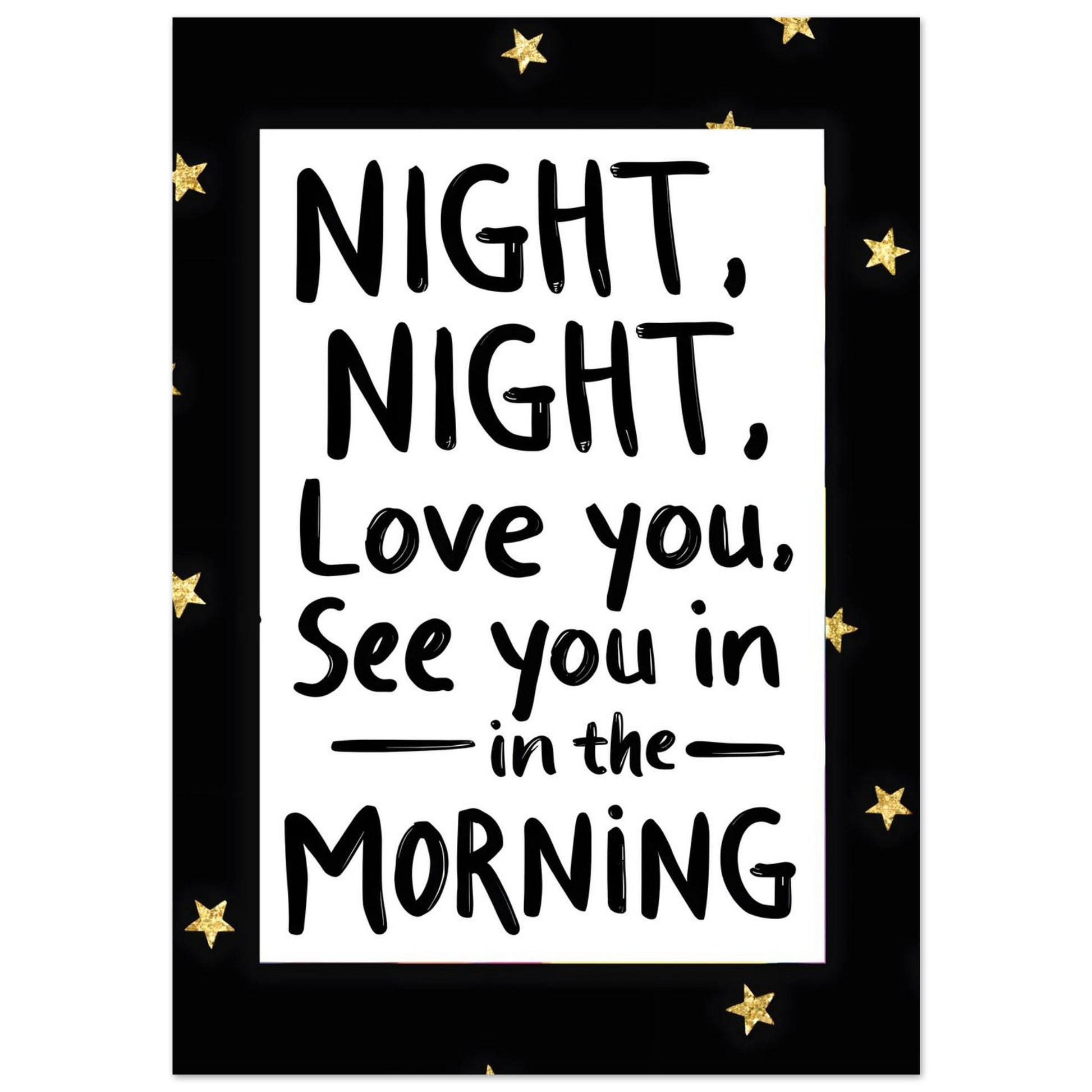 Poster with text 'Night, night, love you, see you in the morning' on a black background with gold stars.