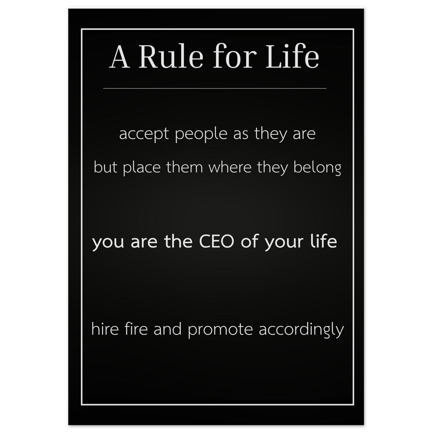 Black poster with white text containing a rule for life on a white background