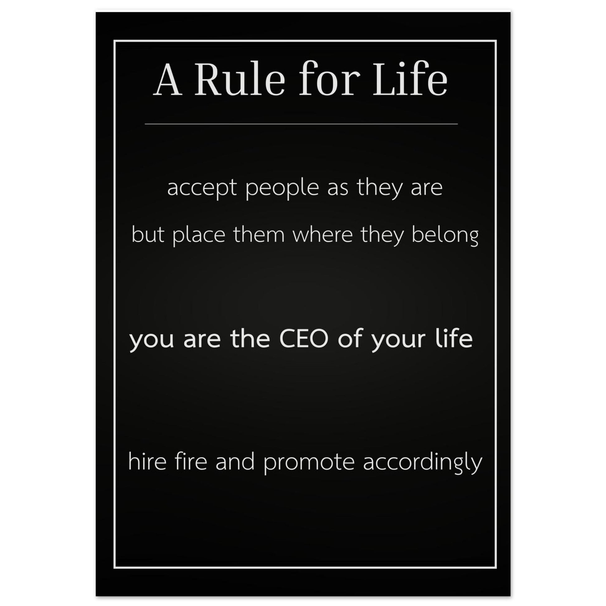 Black poster with white text containing a rule for life on a white background