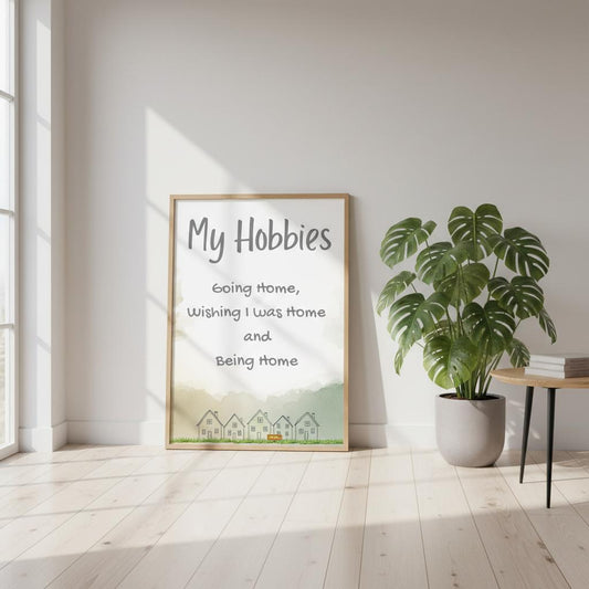 Minimilistic Poster with text. My Hobbies - Going home, wishing I was home and being home